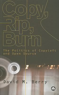 Copy, Rip, Burn. The Politics of Copyleft and Open Source