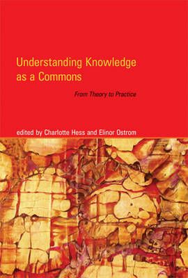 Understanding Knowledge As A Commons: From Theory to Practice